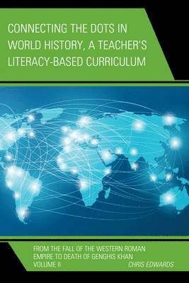 Connecting the Dots in World History, A Teacher's Literacy Based Curriculum 1