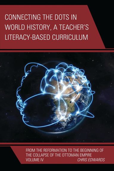 Chris Edwards - Connecting the Dots in World History, A Teacher's Literacy Based Curriculum, Häftad