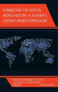 bokomslag Connecting the Dots in World History, A Teacher's Literacy Based Curriculum