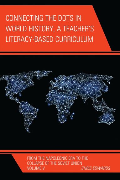 Chris Edwards - Connecting the Dots in World History, A Teacher's Literacy Based Curriculum, Inbunden