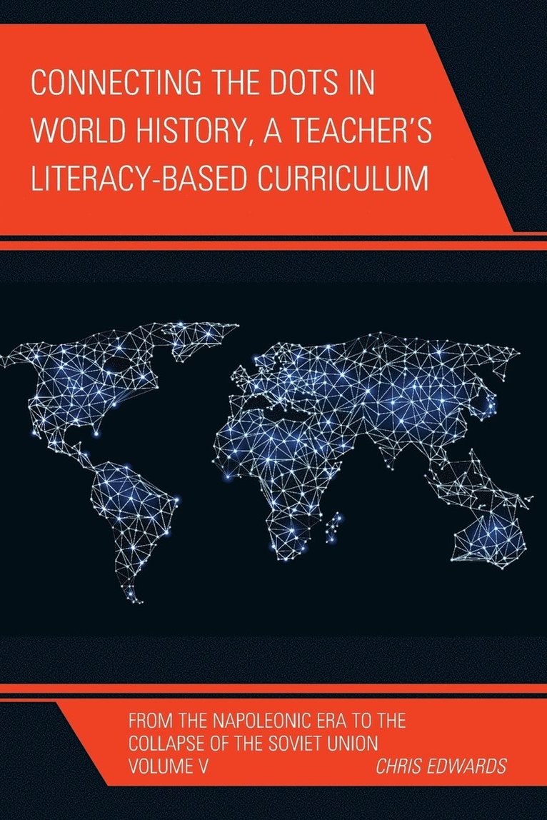 Connecting the Dots in World History, A Teacher's Literacy Based Curriculum