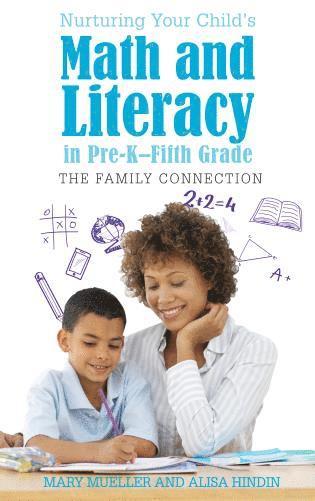 Mary Mueller, Alisa Hindin - Nurturing Your Child's Math and Literacy in Pre-K–Fifth Grade, Inbunden