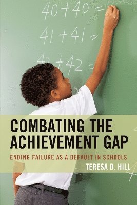Teresa Hill - Combating the Achievement Gap, Häftad