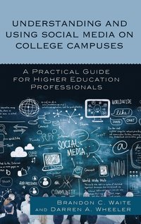 bokomslag Understanding and Using Social Media on College Campuses