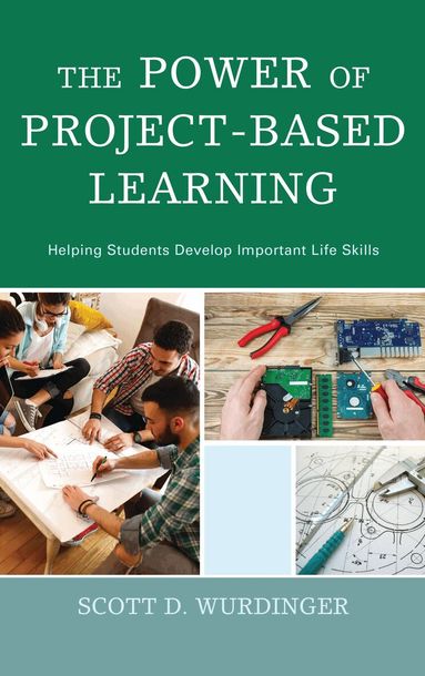 Scott D. Wurdinger - Power of Project-Based Learning, Inbunden