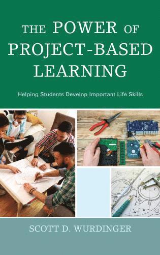 Scott D. Wurdinger - Power of Project-Based Learning, Häftad