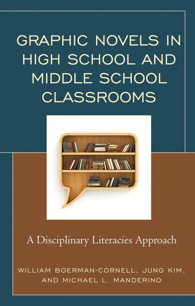 William Boerman-Cornell, Jung Kim, Michael L. Manderino - Graphic Novels in High School and Middle School Classrooms, Inbunden