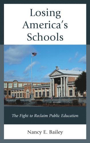 Nancy E. Bailey - Losing America's Schools, Häftad