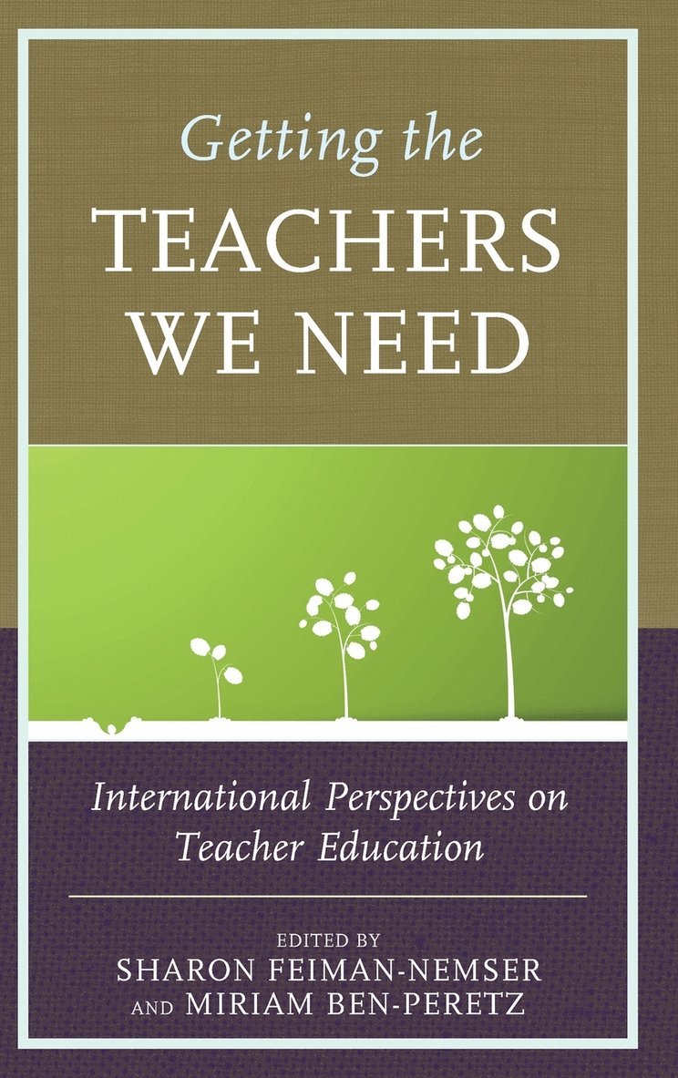 Sharon Feiman-Nemser, Miriam Ben-Peretz - Getting the Teachers We Need, Inbunden