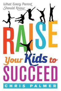 bokomslag Raise Your Kids to Succeed