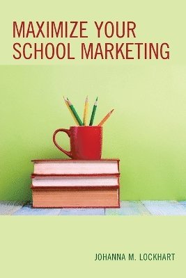 Maximize Your School Marketing 1