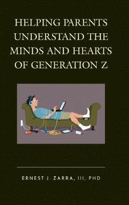 Helping Parents Understand the Minds and Hearts of Generation Z 1