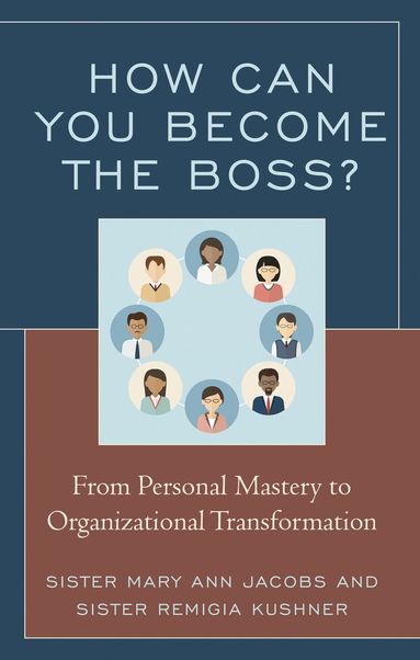 Mary Ann Jacobs, Remigia Kushner - How Can You Become the Boss?, Inbunden