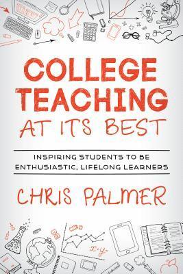 Chris Palmer - College Teaching at Its Best, Inbunden