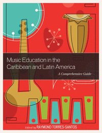 bokomslag Music education in the caribbean and latin america - a comprehensive guide