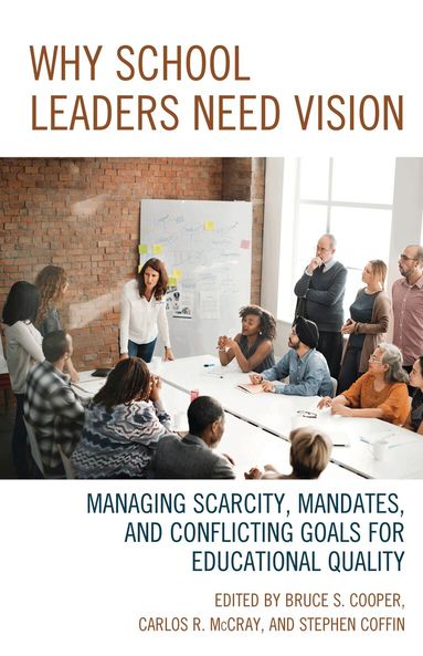 Bruce S. Cooper, Carlos R. McCray, Stephen V. Coffin - Why School Leaders Need Vision, Häftad
