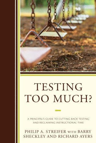 Philip A. Streifer, Barry Sheckley, Richard Ayers - Testing Too Much?, Häftad