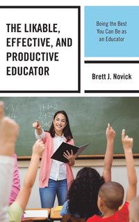 bokomslag The Likable, Effective, and Productive Educator