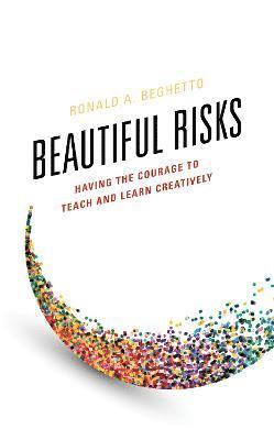 Ronald A. Beghetto - Beautiful Risks, Inbunden