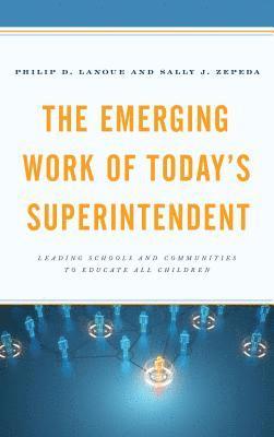 Philip D. Lanoue, Sally J. Zepeda - Emerging Work of Today's Superintendent, Inbunden
