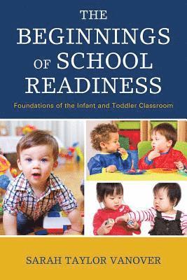 The Beginnings of School Readiness 1