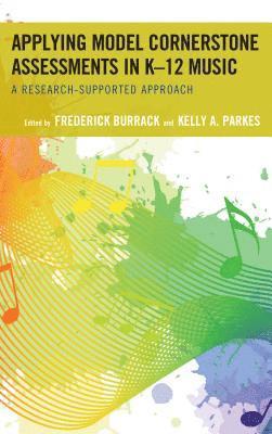 Frederick Burrack, Kelly A. Parkes - Applying Model Cornerstone Assessments in K–12 Music, Häftad