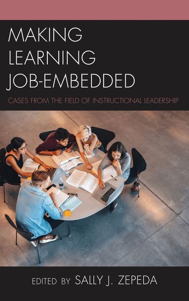 Sally J. Zepeda - Making Learning Job-Embedded, Häftad