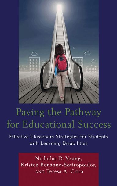 Nicholas D. Young, Kristen Bonanno-Sotiropoulos, Teresa Citro - Paving the Pathway for Educational Success, Inbunden