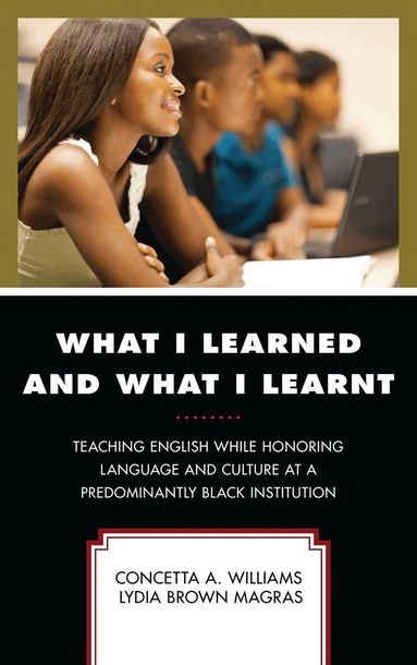 Concetta A. Williams, Lydia Brown Magras, Abul Pitre - What I Learned and What I Learnt, Inbunden