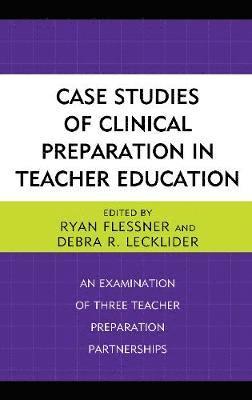 Ryan Flessner, Debra R. Lecklider - Case Studies of Clinical Preparation in Teacher Education, Inbunden