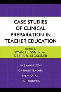 bokomslag Case Studies of Clinical Preparation in Teacher Education