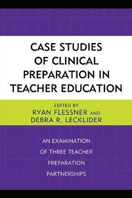 Ryan Flessner, Debra R. Lecklider - Case Studies of Clinical Preparation in Teacher Education, Häftad