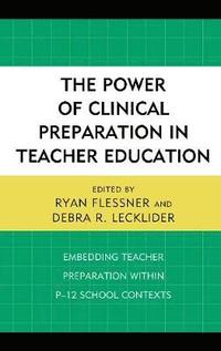 bokomslag The Power of Clinical Preparation in Teacher Education