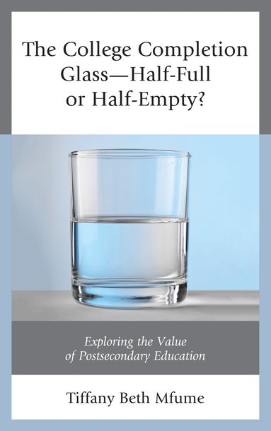 bokomslag College Completion Glass-Half-Full or Half-Empty?