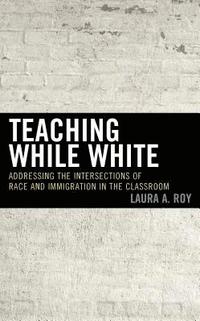 bokomslag Teaching While White