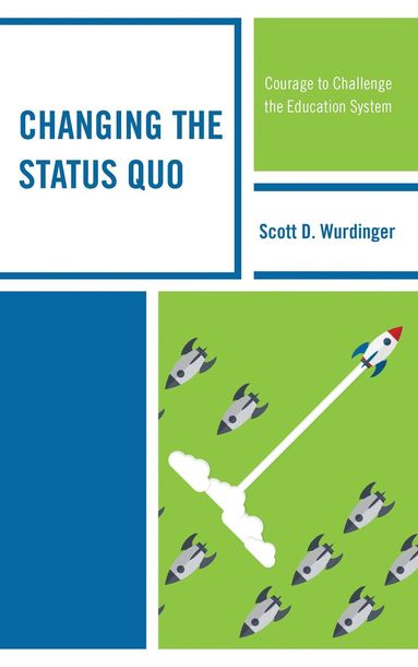 Scott D. Wurdinger - Changing the Status Quo, Häftad
