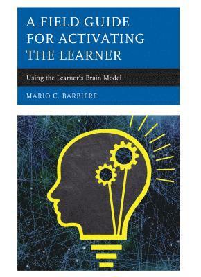 A Field Guide for Activating the Learner 1