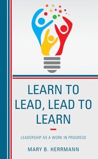 bokomslag Learn to Lead, Lead to Learn