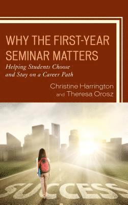 Christine Harrington, Theresa Orosz - Why the First-Year Seminar Matters, Inbunden