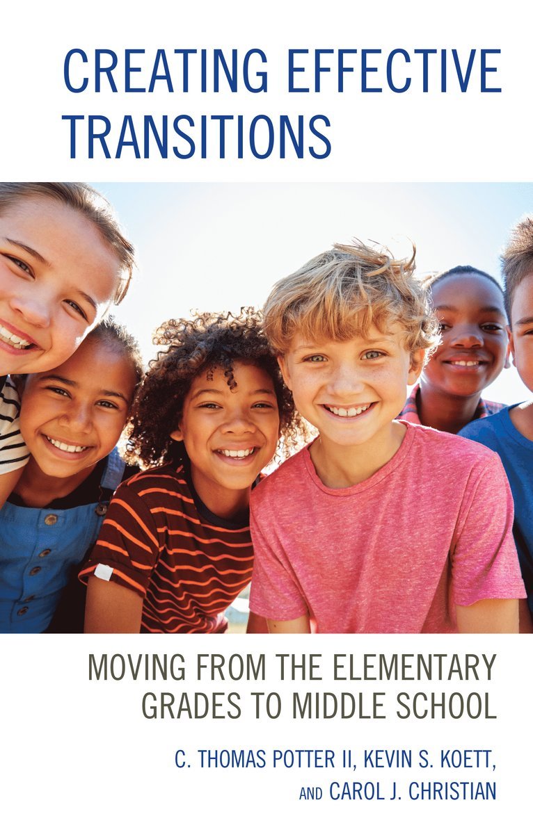 C. Thomas Potter II, Kevin S. Koett, Carol J. Christian Ed.D, Ed.D Christian, Carol J., C. Thomas Potter, Carol J. Christian - Creating Effective Transitions, Inbunden