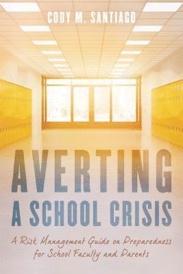 Cody M. Santiago - Averting a School Crisis, Häftad