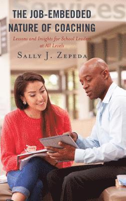 Sally J. Zepeda - Job-Embedded Nature of Coaching, Inbunden
