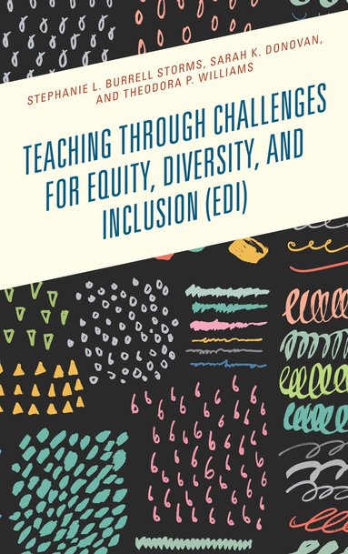 bokomslag Teaching through Challenges for Equity, Diversity, and Inclusion (EDI)