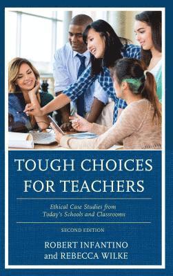 Robert Infantino, Rebecca Wilke - Tough Choices for Teachers, Inbunden