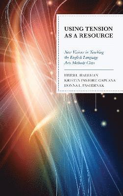 Heidi L. Hallman, Kristen Pastore-Capuana, Donna L. Pasternak - Using Tension as a Resource, Inbunden