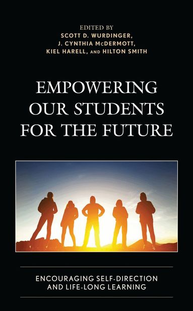Scott D. Wurdinger, J. Cynthia McDermott, Kiel Harell, Hilton Smith - Empowering our Students for the Future, Inbunden