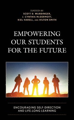 Scott D. Wurdinger, J. Cynthia McDermott, Kiel Harell, Hilton Smith, J. Cynthia Mcdermott - Empowering our Students for the Future, Häftad