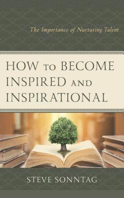 How to Become Inspired and Inspirational 1