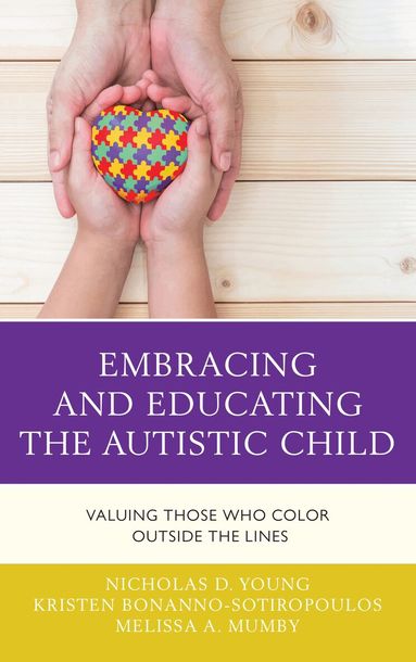 Nicholas D. Young, Kristen Bonanno-Sotiropoulos, Melissa A. Mumby - Embracing and Educating the Autistic Child, Häftad