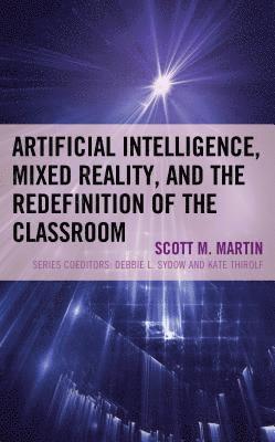 Artificial Intelligence, Mixed Reality, and the Redefinition of the Classroom 1
